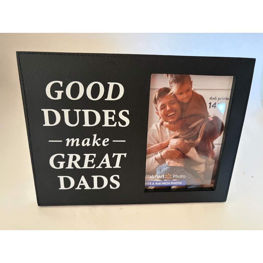 New Good Dudes Make Great Dads Stand Up Picture Frame 4x6 Father's Day